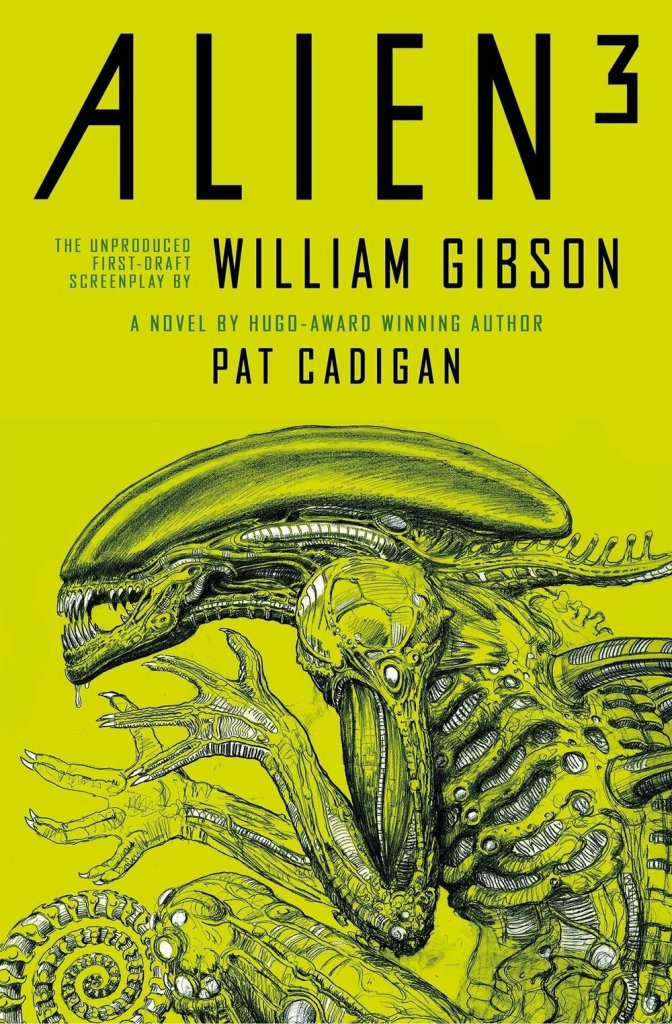 Alien - Alien 3: The Unproduced Screenplay by William Gibson.