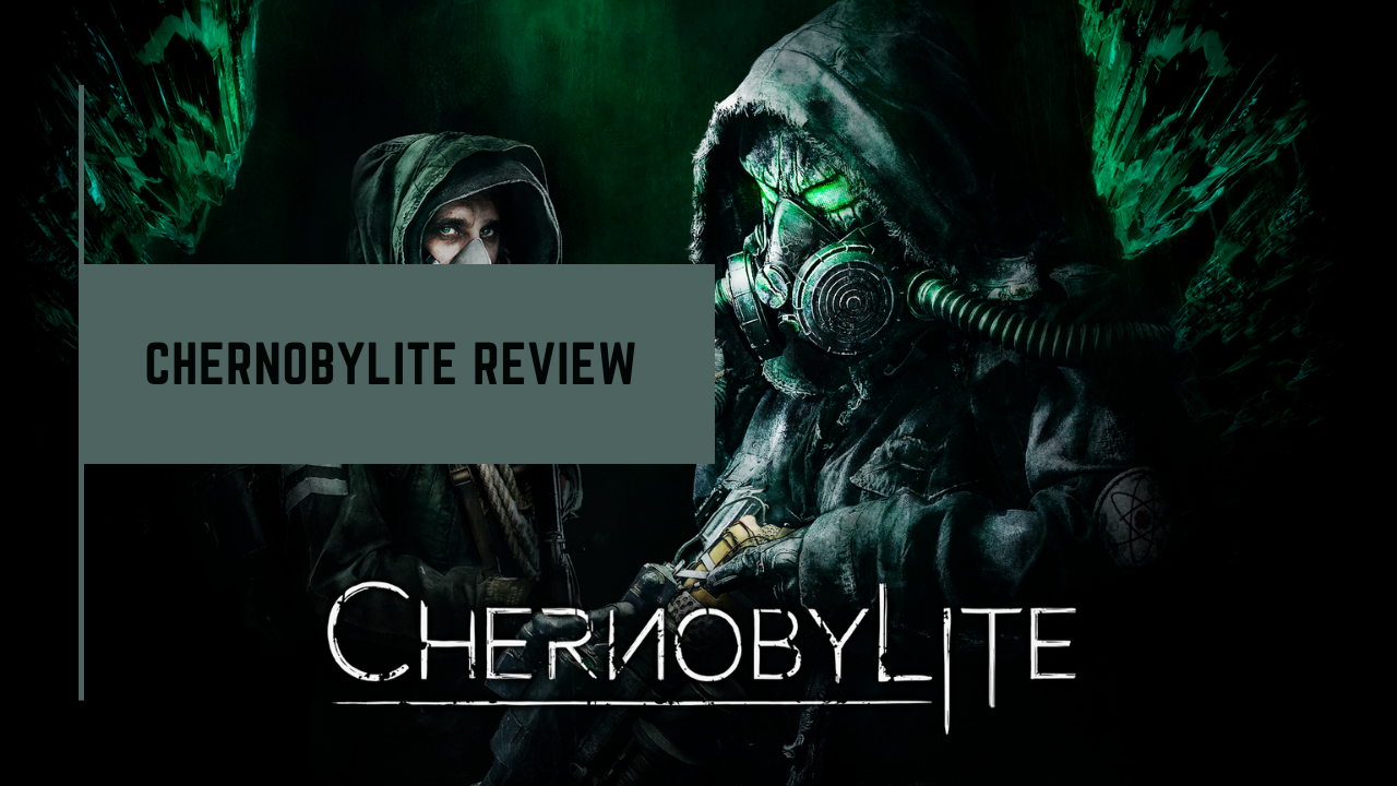 CHERNOBYLITE REVIEW