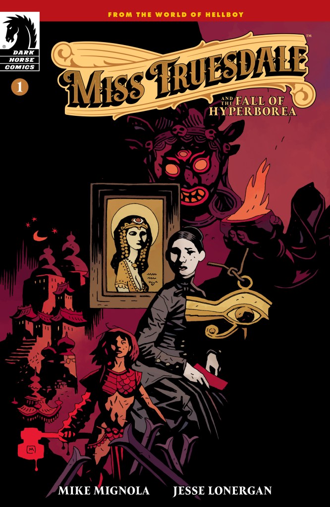 Miss Truesdale and the Fall of Hyperborea: Hellboy Time-Traveling Epic Continues to Expand Mignola’s Universe