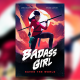Badass Girl: A Bad World, Badder People, and One Badass Girl