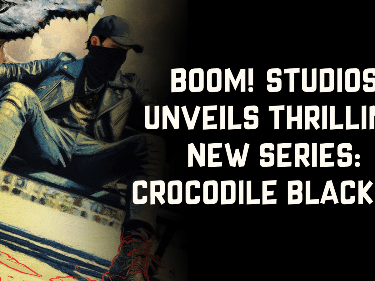 BOOM! Studios Unveils Thrilling New Series: CROCODILE BLACK #1